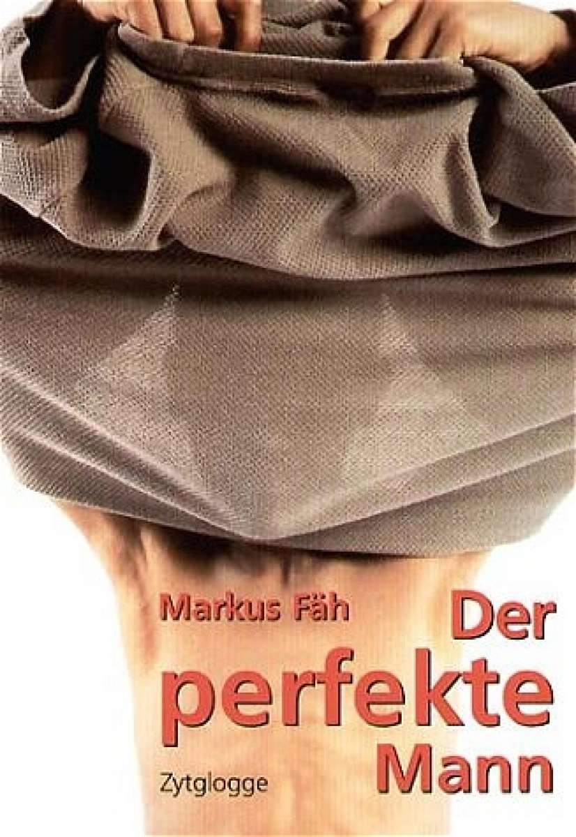 Der Perfekte Mann Markus F H Zytglogge Verlag