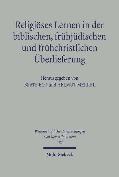 Religiöses Lernen in der biblischen, frühjüdischen und frühchristlichen Überlieferung