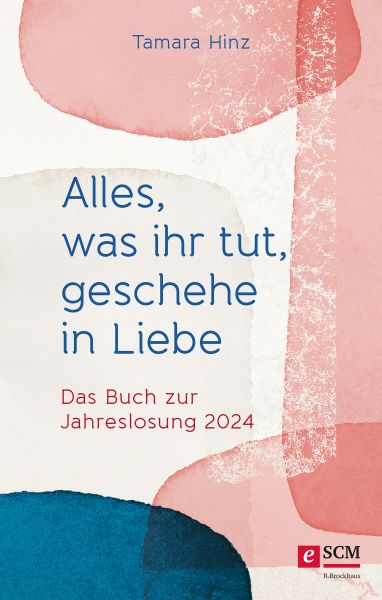 Alles, was ihr tut, geschehe in Liebe