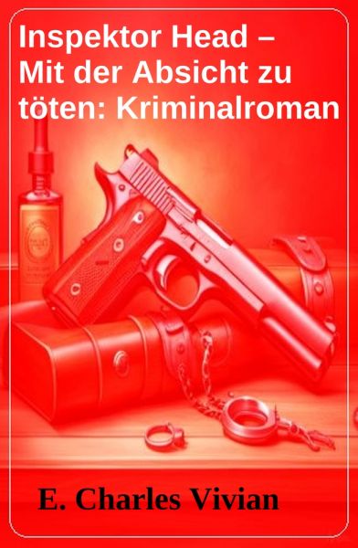 Inspektor Head – Mit der Absicht zu töten: Kriminalroman