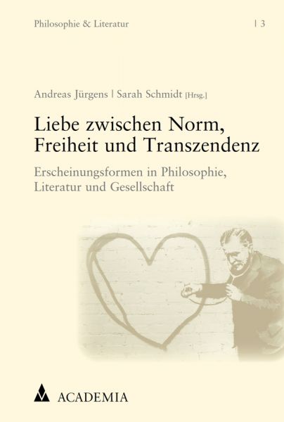 Liebe zwischen Norm, Freiheit und Transzendenz