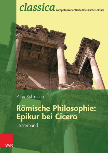 Römische Philosophie: Epikur bei Cicero - Lehrerband