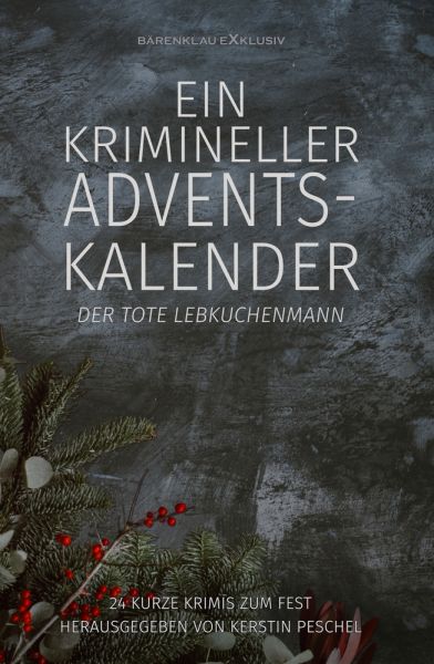 Ein krimineller Adventskalender – Der tote Lebkuchenmann: 24 kurze Krimis zum Fest