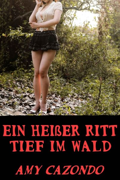 Ein heißer Ritt tief im Wald