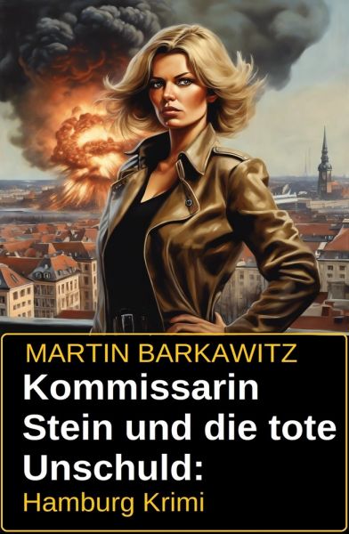 Kommissarin Stein und die tote Unschuld: Hamburg Krimi