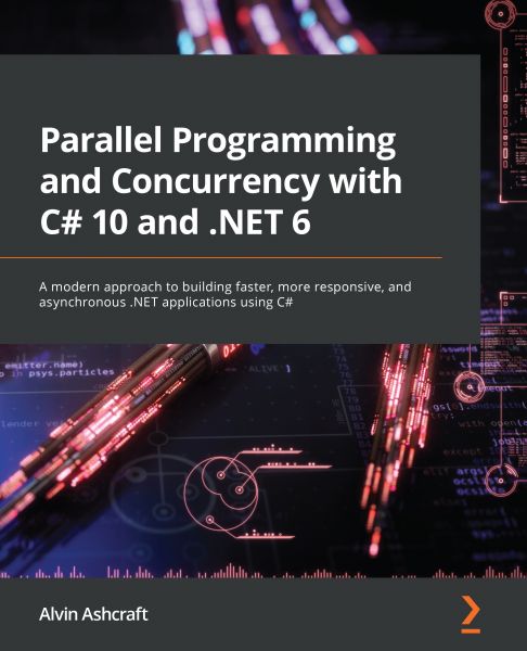 Parallel Programming and Concurrency with C# 10 and .NET 6