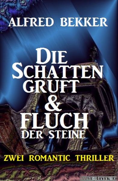 Die Schattengruft & Fluch der Steine: Zwei Romantic Thriller