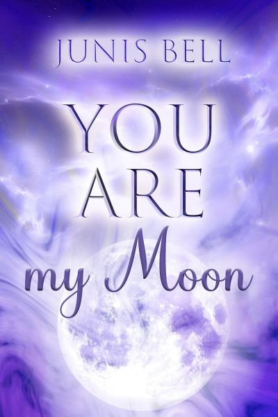 YOU ARE my moon