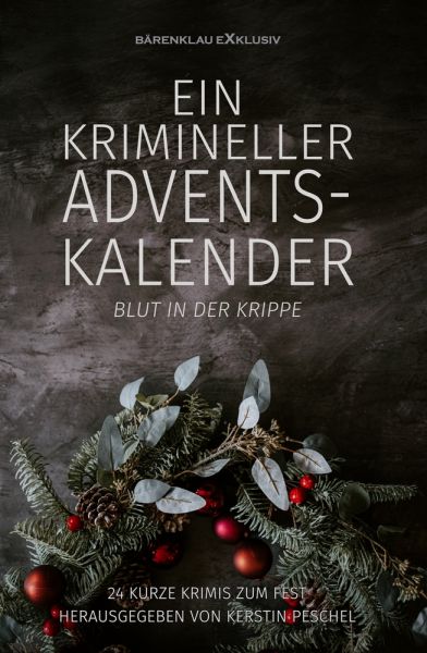 Ein krimineller Adventskalender – Blut in der Krippe: 24 kurze Krimis zum Fest