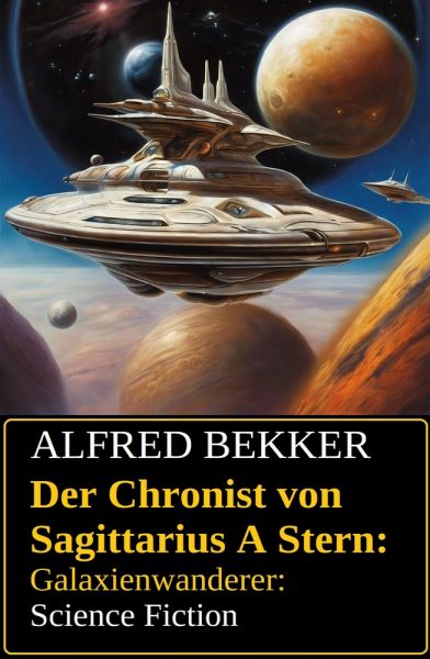 Der Chronist von Sagittarius A Stern: Galaxienwanderer: Science Fiction