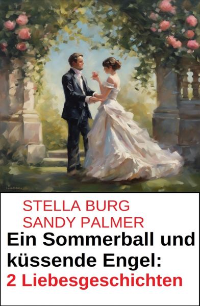 Ein Sommerball und küssende Engel: 2 Liebesgeschichten
