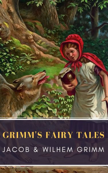 Grimm's Fairy Tales: Complete and Illustrated