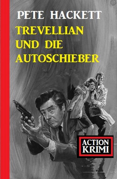 Trevellian und die Autoschieber: Action Krimi