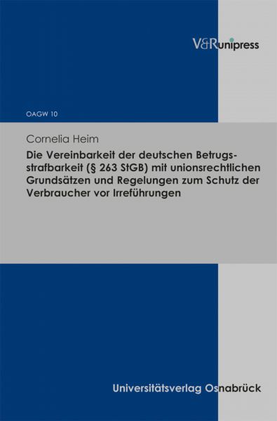 Die Vereinbarkeit der deutschen Betrugsstrafbarkeit (§ 263 StGB) mit unionsrechtlichen Grundsätzen u