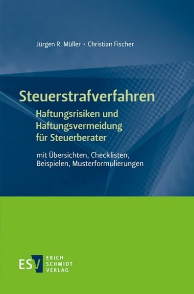 Steuerstrafverfahren Haftungsrisiken und Haftungsvermeidung für Steuerberater