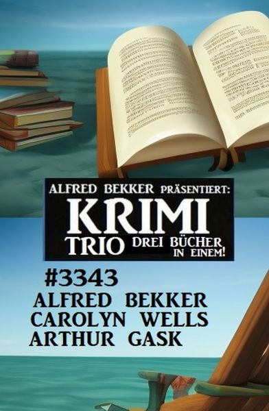 Krimi Trio 3343 - Drei Bücher in einem!