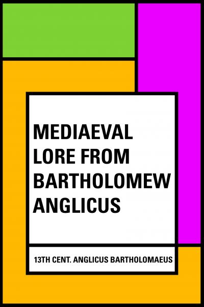 Mediaeval Lore from Bartholomew Anglicus