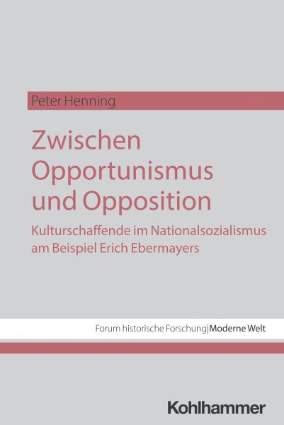 Zwischen Opportunismus und Opposition: Kulturschaffende im Nationalsozialismus am Beispiel Erich Ebe