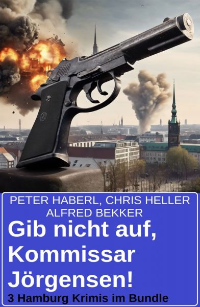 Gib nicht auf, Kommissar Jörgensen! 3 Hamburg Krimis im Bundle