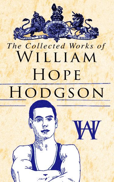 The Collected Works of William Hope Hodgson