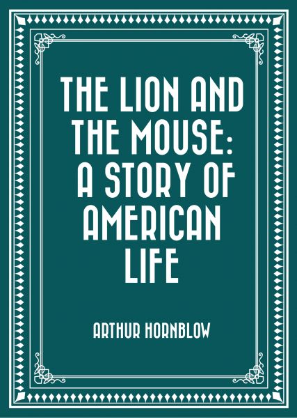 The Lion and The Mouse: A Story Of American Life