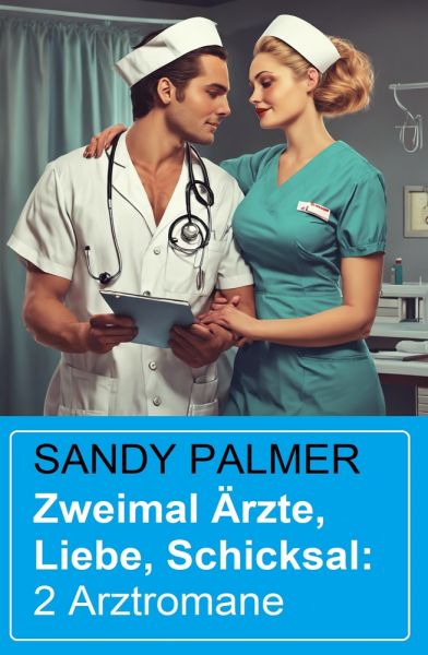 Zweimal Ärzte, Liebe, Schicksal: 2 Arztromane
