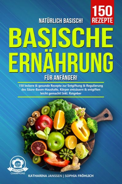 Natürlich Basisch! – Basische Ernährung für Anfänger