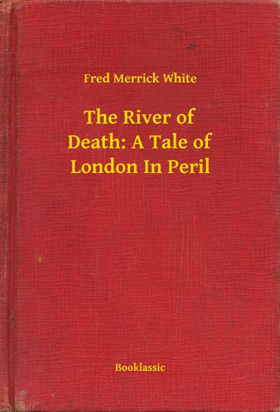 The River of Death: A Tale of London In Peril