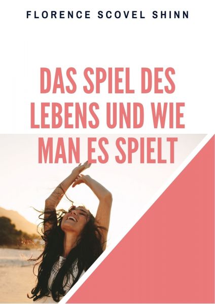 Das Spiel des Lebens und wie man es spielt