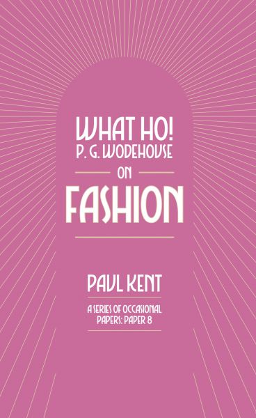 What Ho! P. G. Wodehouse on Fashion