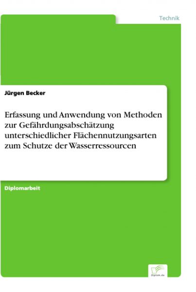 Erfassung und Anwendung von Methoden zur Gefährdungsabschätzung unterschiedlicher Flächennutzungsart