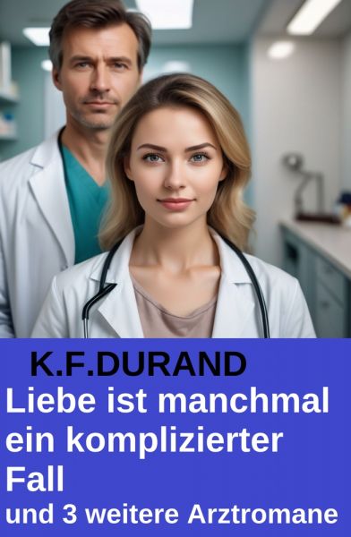 Liebe ist manchmal ein komplizierter Fall und 3 weitere Arztromane