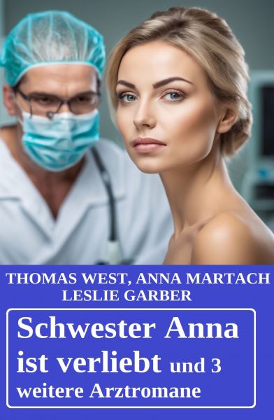 Schwester Anna ist verliebt und 3 weitere Arztromane