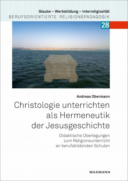 Christologie unterrichten als Hermeneutik der Jesusgeschichte