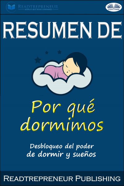 Resumen De Por Qué Dormimos: Desbloqueo Del Poder De Dormir Y Sueños Por Matthew Walker