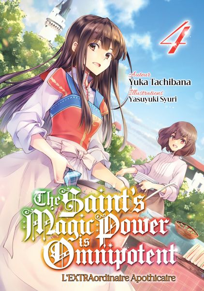 The Saint's Magic Power is Omnipotent - L'EXTRAordinaire Apothicaire (Francais Light Novel) : Tome 4