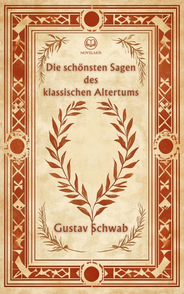 Gustav Schwab: Die schönsten Sagen des klassischen Altertums