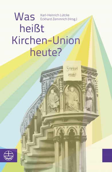 Was heißt Kirchen-Union heute?