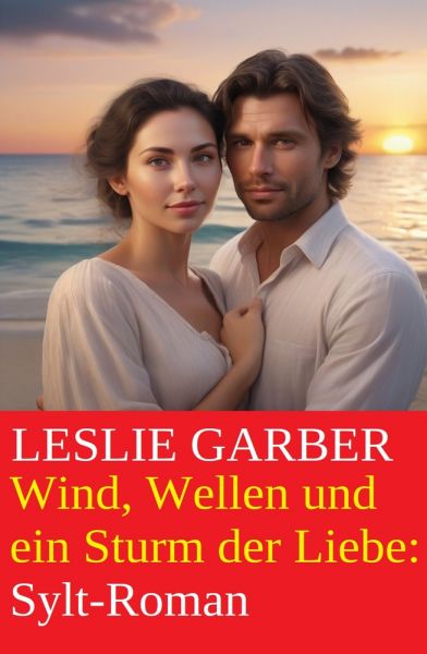 Wind, Wellen und ein Sturm der Liebe: Sylt-Roman