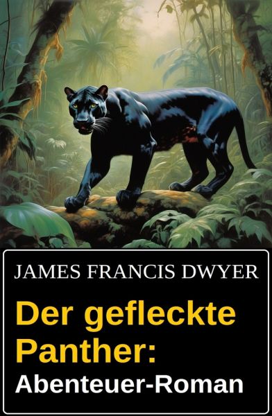 Der gefleckte Panther: Abenteuer-Roman