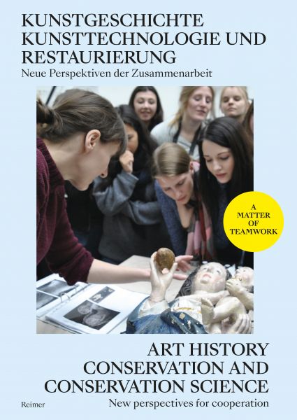 Kunstgeschichte, Kunsttechnologie und Restaurierung: Neue Perspektiven der Zusammenarbeit - Art Hist