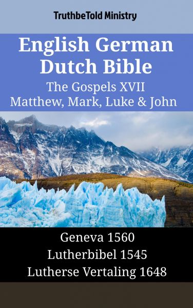 English German Dutch Bible - The Gospels XVII - Matthew, Mark, Luke & John