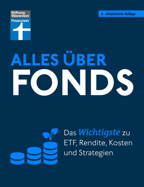 Alles über Fonds - Ihr Leitfaden zu Fonds und ETF, mit zahlreichen Tipps und speziellen Strategien f