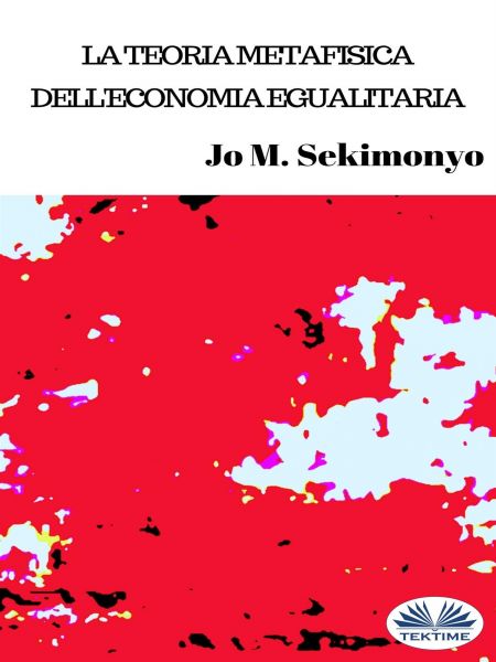 La Teoria Metafisica Dell'Economia Egualitaria