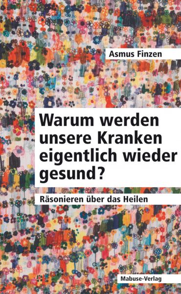 Warum werden unsere Kranken eigentlich wieder gesund?