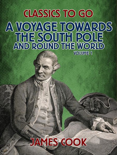 A Voyage Towards the South Pole and Round the World Volume 1