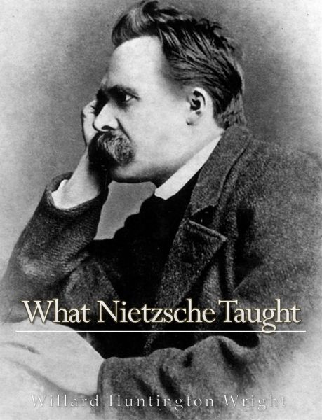 What Nietzsche Taught