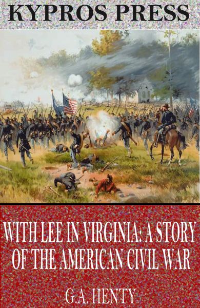 With Lee in Virginia: A Story of the American Civil War