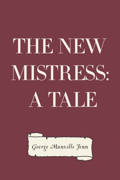 The New Mistress: A Tale