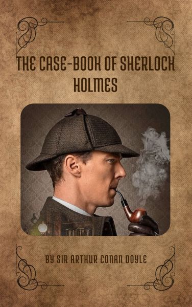 The Case-Book of Sherlock Holmes